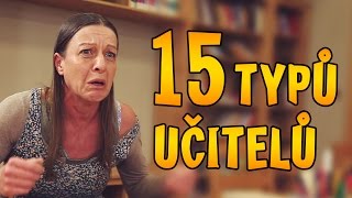 15 TYPŮ UČITELŮ [upl. by Eddana252]