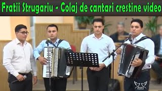 Fratii Strugariu  Colaj de cantari crestine video Merita ascultat [upl. by Elokin635]