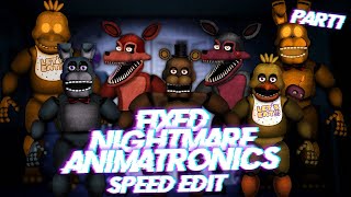 Speed Edit  FNaF  Fixed Nightmare Animatronics Part 1 [upl. by Snell]