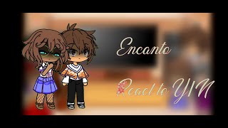 Encanto react to Yn [upl. by Aidualk810]