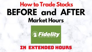 How to Trade Stocks BEFORE and AFTER Market Hours  Extended Trading in Fidelity [upl. by Dragde]