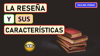 LA RESEÑA Y SUS CARACTERÍSTICAS [upl. by Htebasyle]