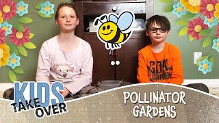 Pollinator Garden – Kids Takeover [upl. by Bobbee]