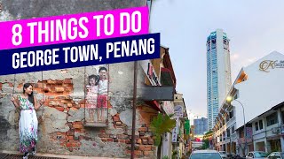 8 THINGS TO DO in George Town PENANG Travel Guide [upl. by Vastha477]