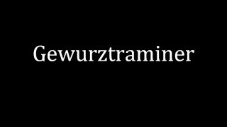 How to pronounce Gewurztraminer [upl. by Tnert]