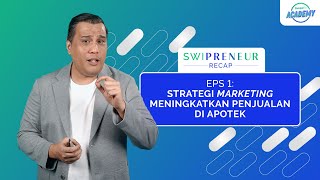 3 STRATEGI MARKETING MENINGKATKAN PENJUALAN DI APOTEK SWIPRENEURRECAP Eps 1 [upl. by Greerson]