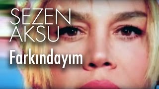 Sezen Aksu  Farkındayım Official Video [upl. by Ailaroc]