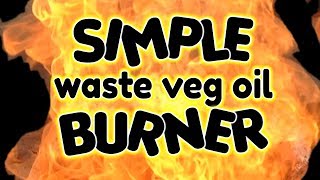 SIMPLE Waste Oil Burner guide  by VOGMAN [upl. by Rekoob]