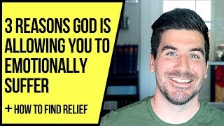 3 Reasons God Is Allowing You to Emotionally Suffer [upl. by Levon356]