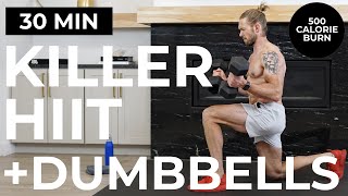 30 Min KILLER HIIT Workout  Dumbbells  NO REPEATS BURN 500 CALORIES [upl. by Lazare]