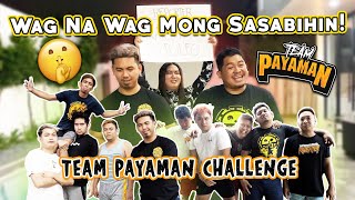 WAG NA WAG MONG SASABIHIN  Team Payaman Challenge [upl. by Ahsimak]