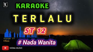 ST 12  TERLALU  KARAOKE  NADA WANITA [upl. by Havstad]