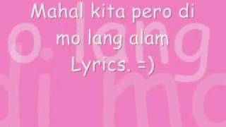 Mahal Kita Pero Di Mo Lang Alam Lyrics [upl. by Haneekas]