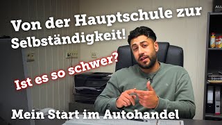 Selbstständig als Autohändler durchstarten Mein Start von Null  Erfahrung  Tipp‘s amp Motivation [upl. by Shipley]