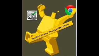 Headless Browser Testing Using Chrome in Selenium [upl. by Renraw262]