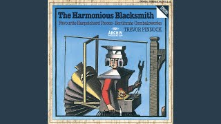 Handel Harpsichord Suite No 5 In E HWV 430  quotThe Harmonious Blacksmithquot  4 Air And Variations [upl. by Hamburger352]