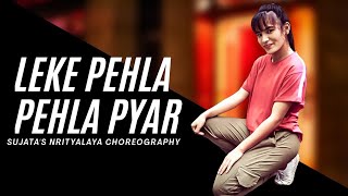 Leke Pehla Pehla Pyar  Remix  Dance Cover  Sujatas Nrityalaya Choreography [upl. by Eelyrag64]