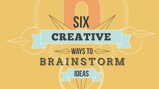 Six Creative Ways To Brainstorm Ideas [upl. by Raasch]