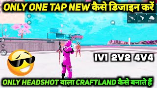 ONLY ONE TAP CRAFTLAND MAP KAISE BANAYE  ONLY ONE TAP CRAFTLAND CUSTOM कैसे बनाएं  HOW TO MAKE [upl. by Atiuqrahs]