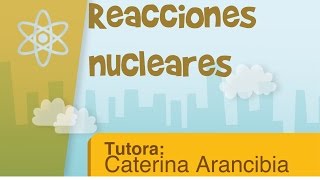 Reacciones nucleares [upl. by Andra]