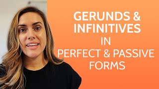 Gerunds and Infinitives in Perfect and Passive Forms [upl. by Nishom]