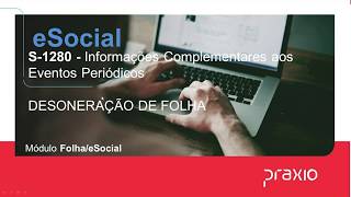 Webinar eSocial S1280  Desoneração de folha de pagamento [upl. by Knowles918]