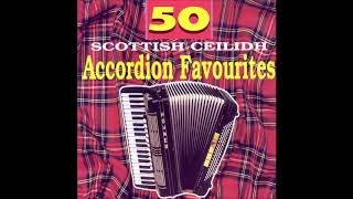 50 Scottish Accordion Favourites scottish [upl. by Sheffie]