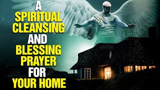 LISTEN TO THIS Powerful Prayer To Bless And Cleanse Your Home [upl. by Gujral755]