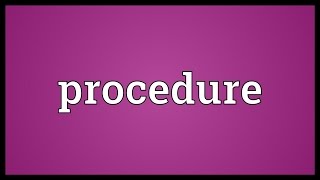 Procedure Meaning [upl. by Orsola]